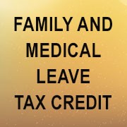 Know the Details of the Family and Medical Leave Tax Credit