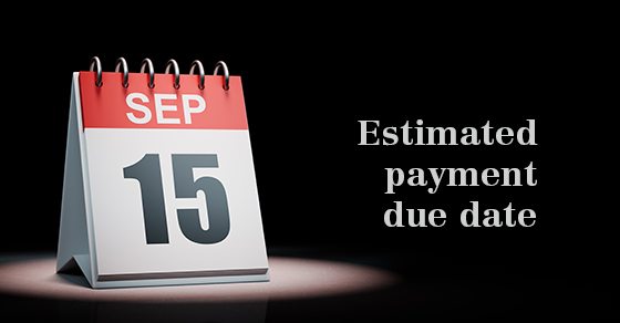 The next estimated tax payment deadline is coming up soon